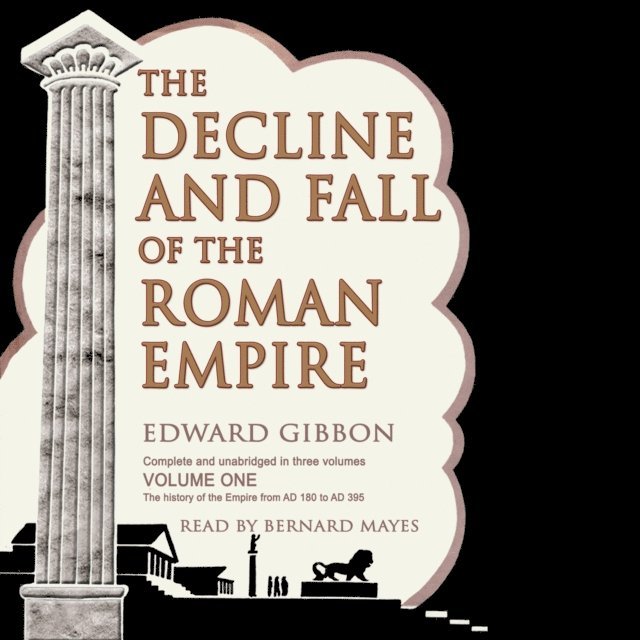 Edward Gibbon - Decline and Fall of the Roman Empire, Vol. I, Ljudbok