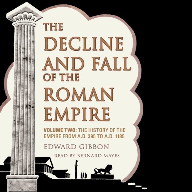 Edward Gibbon - Decline and Fall of the Roman Empire, Vol. 2, Ljudbok