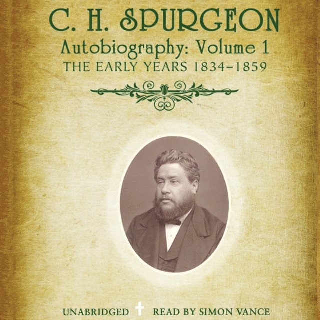 C.H. Spurgeon - C. H. Spurgeon's Autobiography, Vol. 1, Ljudbok