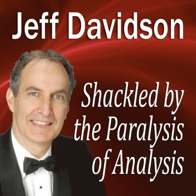 Shackled by the Paralysis of Analysis