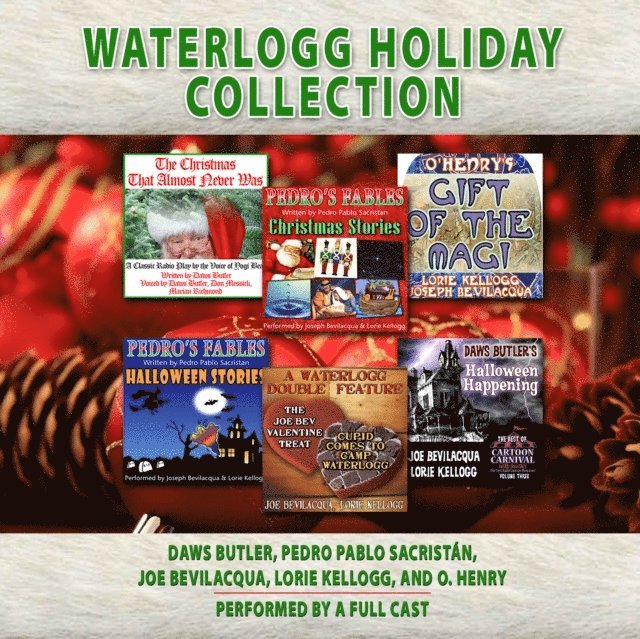 a full cast, Marian Richmond, various authors, Lorie Kellogg, Joe Bevilacqua, Charles Dawson Butler - Waterlogg Holiday Collection, Ljudbok
