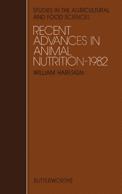 W. Haresign, W. Henrichsmeyer, D.J.A. Cole - Recent Advances in Animal Nutrition, E-bok