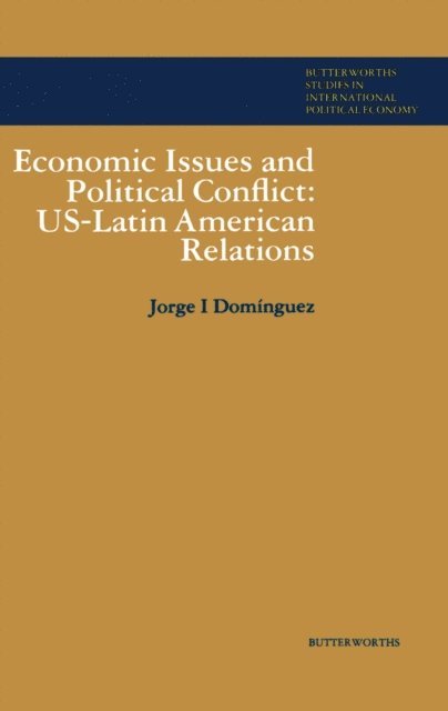 Jorge I. Dominguez - Economic Issues and Political Conflict: US-Latin American Relations, E-bok