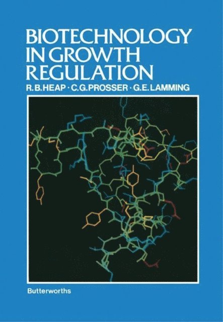 G.E. Lamming, C.G. Prosser, R.B. Heap - Biotechnology in Growth Regulation, E-bok