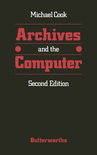 Michael J. Cook - Archives and the computer, E-bok