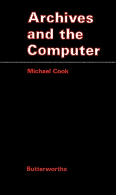 Michael J. Cook - Archives and the Computer, E-bok
