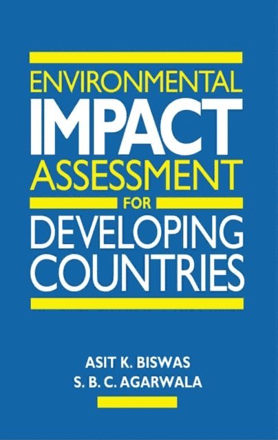 S. B. C. Agarwal, Asit K. Biswas - Environmental Impact Assessment for Developing Countries, E-bok