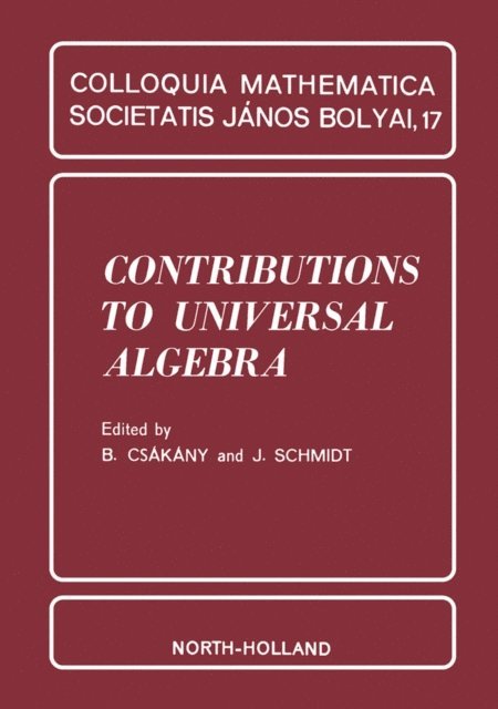J. Schmidt, B. Csakany - Contributions to Universal Algebra, E-bok