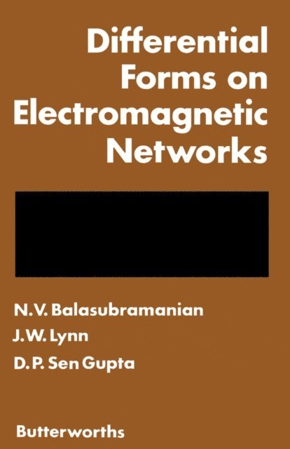 D. P. Sen Gupta, J. W. Lynn, N. V. Balasubramanian - Differential Forms on Electromagnetic Networks, E-bok