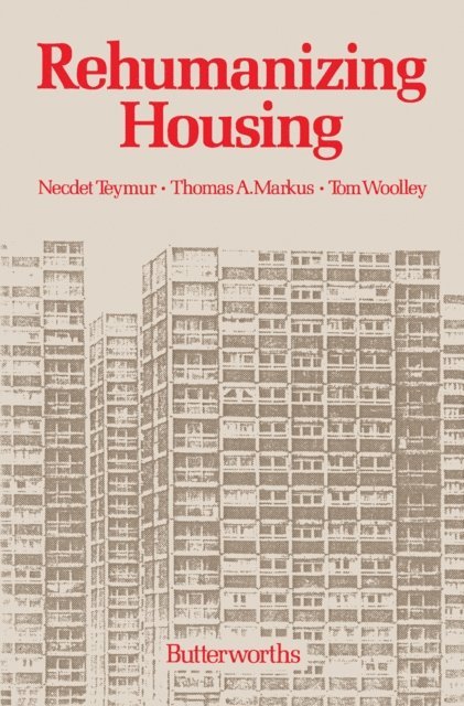 Tom Woolley, Thomas A Markus, Necdet Teymur - Rehumanizing Housing, E-bok