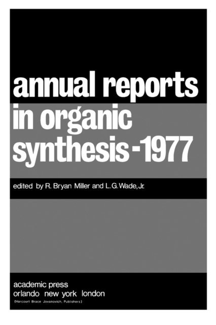 L. G. Wade, R. Bryan Miller - Annual Reports in Organic Synthesis-1977, E-bok