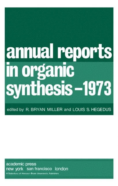 Louis S. Hegedus, R. Bryan Miller - Annual Reports in Organic Synthesis-1973, E-bok