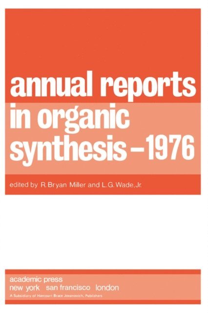 L. G. Wade, R. Bryan Miller - Annual Reports in Organic Synthesis - 1976, E-bok