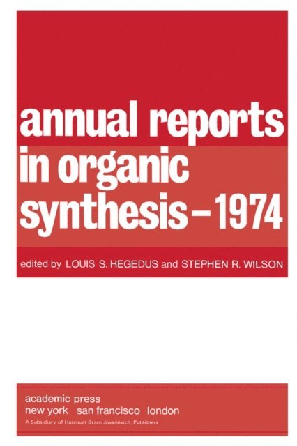 Stephen R. Wilson, Louis S. Hegedus - Annual Reports in Organic Synthesis - 1974, E-bok