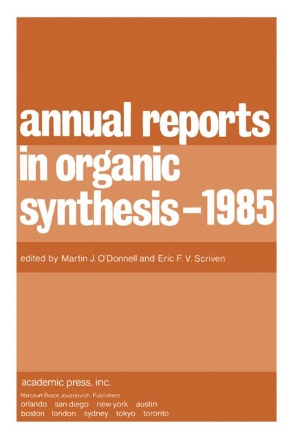 Eric F. V. Scriven, Martin J. O'Donnell - Annual Reports in Organic Synthesis - 1985, E-bok