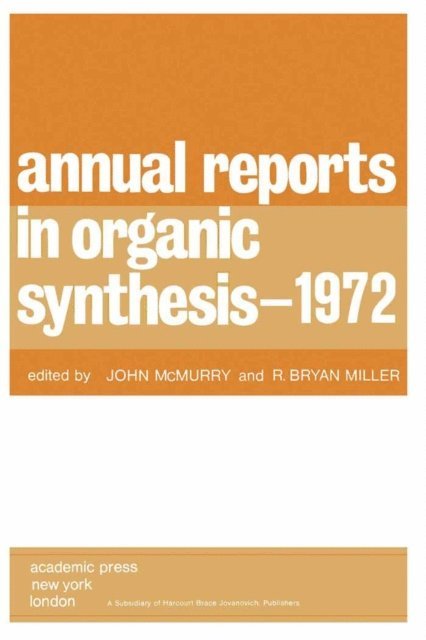 R. Bryan Miller, John McMurry - Annual Reports in Organic Synthesis - 1972, E-bok