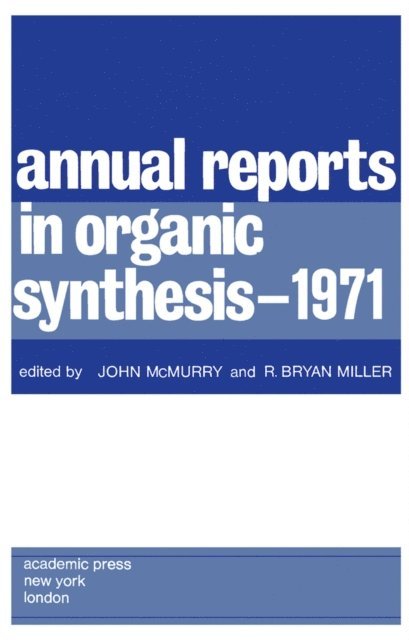 R. Bryan Miller, John McMurry - Annual Reports in Organic Synthesis - 1971, E-bok