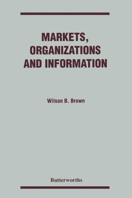 Wilson B. Brown - Markets, Organizations and Information, E-bok. Tillgänglighet: Lägg i varukorg