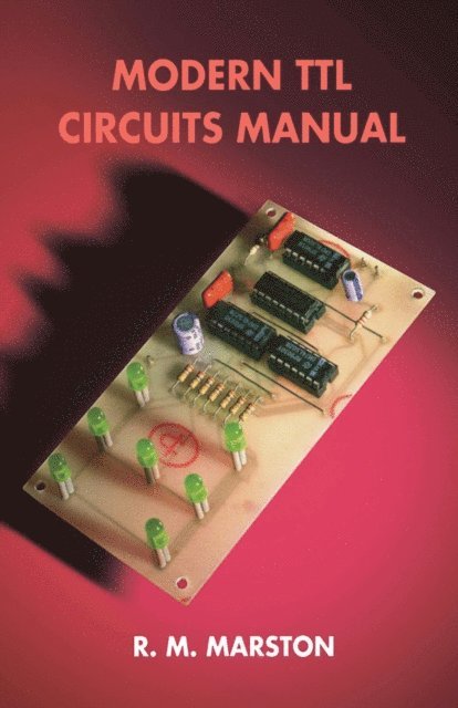 R. M. Marston - Modern TTL Circuits Manual, E-bok