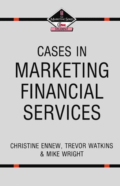 Mike Wright, Trevor Watkins, Christine Ennew - Cases in Marketing Financial Services, E-bok