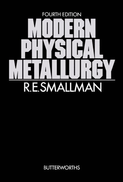 R. E. Smallman - Modern Physical Metallurgy, E-bok