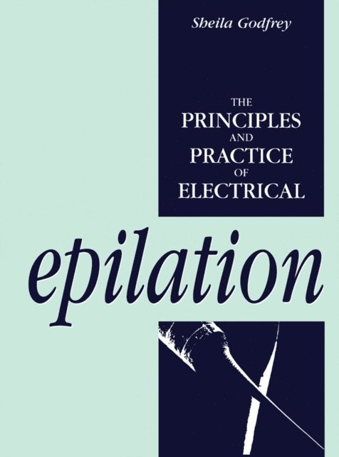 Sheila Godfrey - Principles and Practice of Electrical Epilation, E-bok. Tillgänglighet: Lägg i varukorg