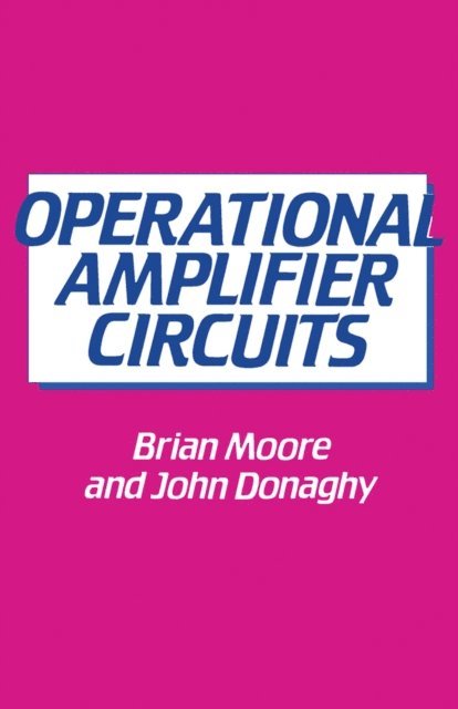 John Donaghy, Brian C.J. Moore - Operational Amplifier Circuits, E-bok