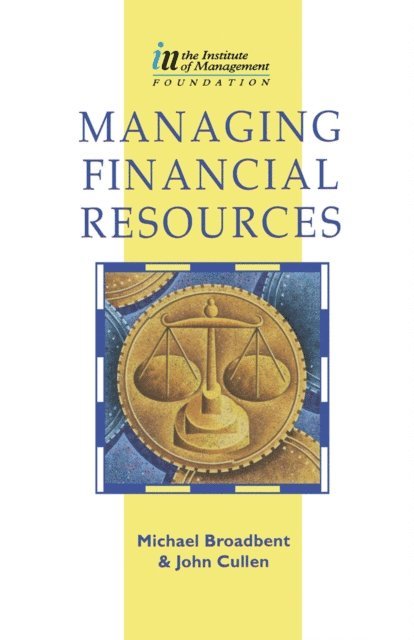 John M. Cullen, Michael Broadbent - Managing Financial Resources, E-bok