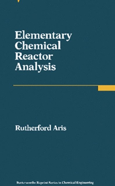 Rutherford Aris - Elementary Chemical Reactor Analysis, E-bok
