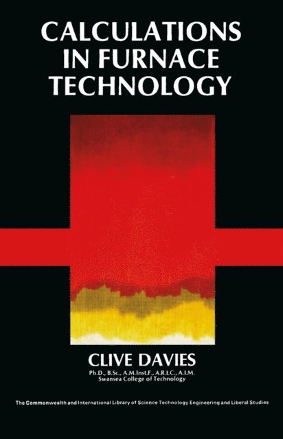Clive Davies, W.S. Owen, D.W. Hopkins, H.M. Finniston - Calculations in Furnace Technology, E-bok