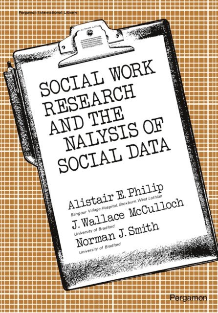 N. J. Smith, J. W. McCulloch, A. E. Philip, Jean P. Nursten - Social Work Research and the Analysis of Social Data, E-bok