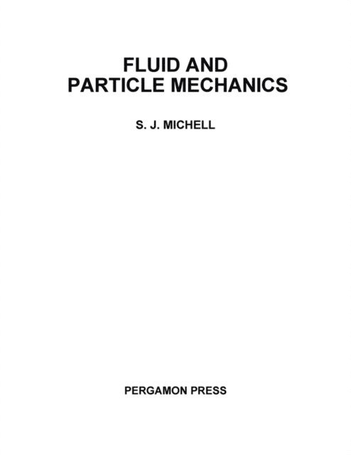 S. J. Michell, M. Perry - Fluid and Particle Mechanics, E-bok