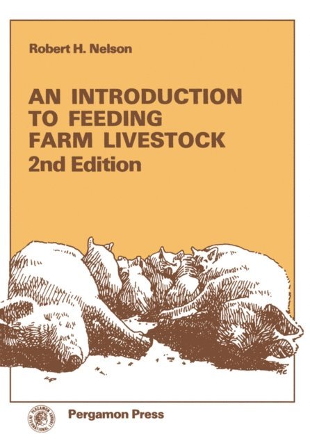 Robert H. Nelson - Introduction to Feeding Farm Livestock, E-bok