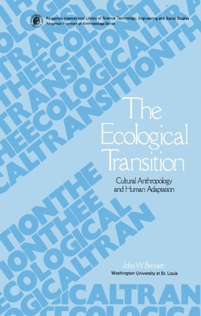 John W. Bennett, Cyril S. Belshaw - Ecological Transition, E-bok