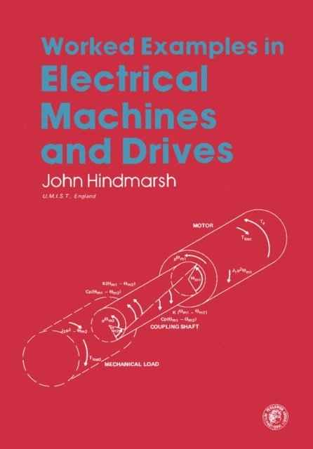John Hindmarsh, P. Hammond - Worked Examples in Electrical Machines and Drives, E-bok