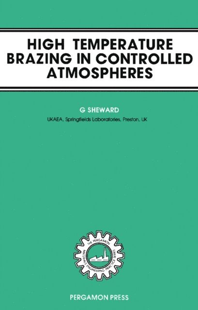 G. Sheward, T. Bell, J. R. Barratt, D. W. Hopkins - High-Temperature Brazing in Controlled Atmospheres, E-bok