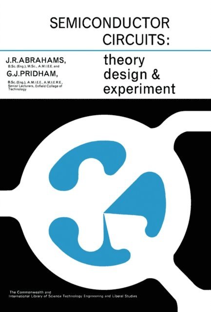 G. J. Pridham, J. R. Abrahams, N. Hiller - Semiconductor Circuits, E-bok