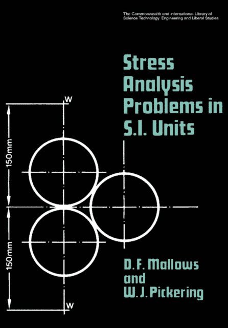 W. J. Pickering, D. F. Mallows, N. Hiller - Stress Analysis Problems in S.I. Units, E-bok
