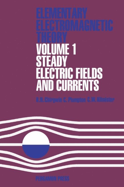 C. W. Kilmister, C. Plumpton, B. H. Chirgwin - Steady Electric Fields and Currents, E-bok