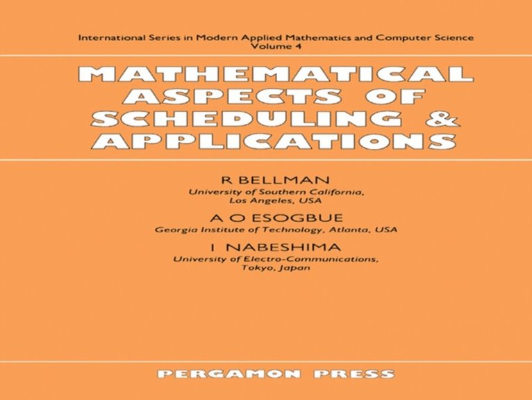 I. Nabeshima, A. O. Esogbue, R. Bellman, E. Y. Rodin - Mathematical Aspects of Scheduling and Applications, E-bok