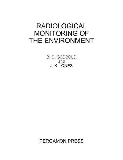 J. K. Jones, B. C. Godbold - Radiological Monitoring of the Environment, E-bok