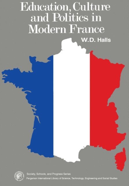 W. D. Halls, Edmund J. King - Education, Culture and Politics in Modern France, E-bok