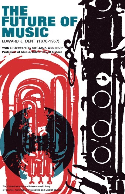 Edward J. Dent, K. A. Wright Obe - Future of Music, E-bok