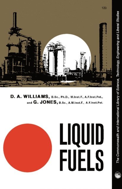 G. Jones, D. A. Williams, W.S. Owen, D. W. Hopkins, H. M. Finniston - Liquid Fuels, E-bok