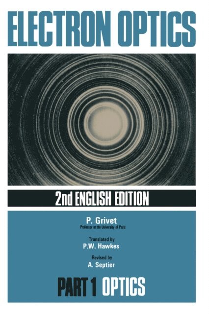 A. Septier, P. W. Hawkes, P. Grivet - Electron Optics, E-bok
