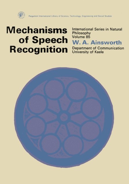 W. A. Ainsworth, D. Ter Haar - Mechanisms of Speech Recognition, E-bok
