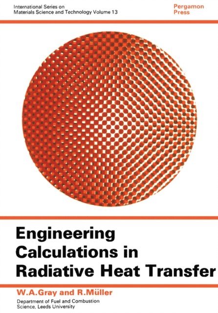 R. Muller, W. A. Gray, D. W. Hopkins - Engineering Calculations in Radiative Heat Transfer, E-bok