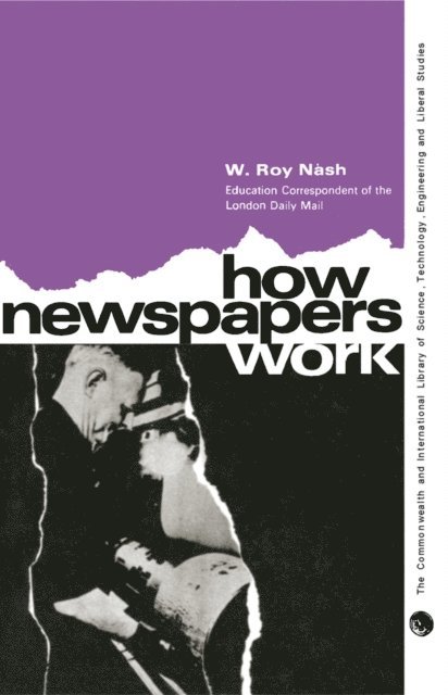 W. Roy Nash, E. F. Candlin, D. F. Bratchell - How Newspapers Work, E-bok