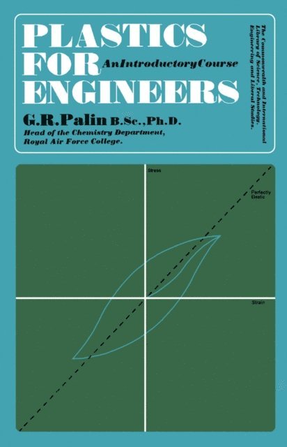 G. R. Palin, G. Tolley, A. Kennaway - Plastics for Engineers, E-bok