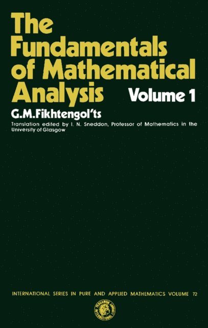 G. M. Fikhtengol'ts, I. N. Sneddon - Fundamentals of Mathematical Analysis, E-bok